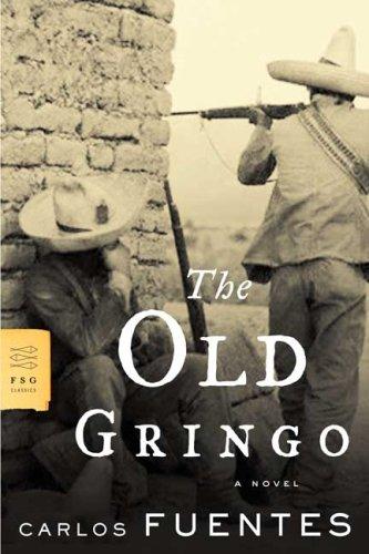 Carlos Fuentes: The Old Gringo (2007, Farrar, Straus and Giroux)