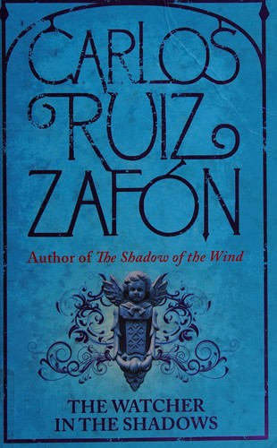 Carlos Ruiz Zafón: The watcher in the shadows (2013, Weidenfeld & Nicolson, Orion Publishing Group, Limited)