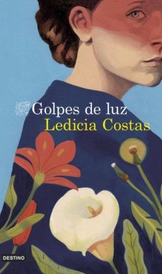 Ledicia Costas: Golpes de luz (2021, Destino)