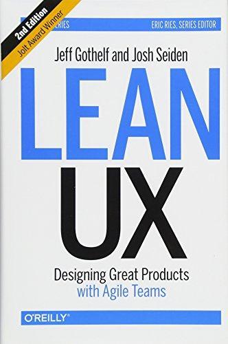 Jeff Gothelf, Josh Seiden: Lean UX (2016, O’Reilly Media)