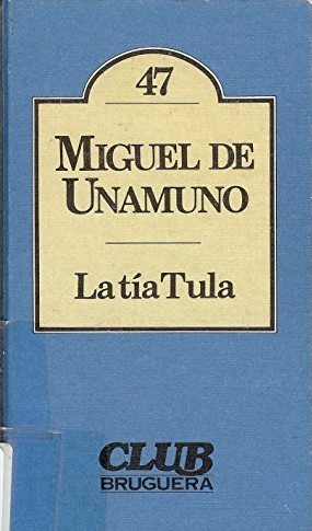 Miguel de Unamuno: La tía Tula (Hardcover, Spanish language, 1983, Bruguera)