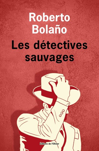 Roberto Bolaño, Natasha Wimmer: Les Détectives sauvages (French language, 2021, Éditions de l'Olivier)