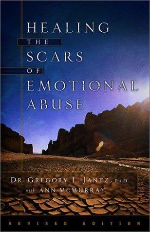 Dr. Gregory L. Jantz, Ann McMurray: Healing the Scars of Emotional Abuse (Paperback, 2003, Revell)