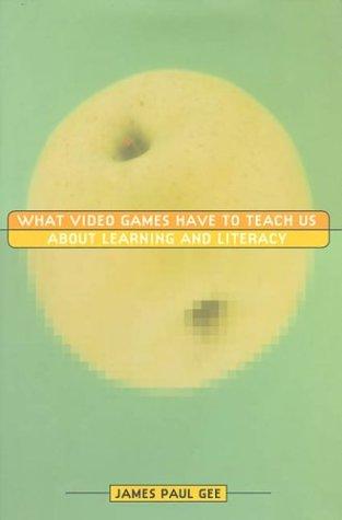 James Paul Gee: What Video Games Have to Teach Us About Learning and Literacy (Hardcover, Palgrave Macmillan)