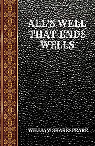 William Shakespeare: ALL'S WELL THAT ENDS WELLS (Paperback, 2019, Independently published, Independently Published)