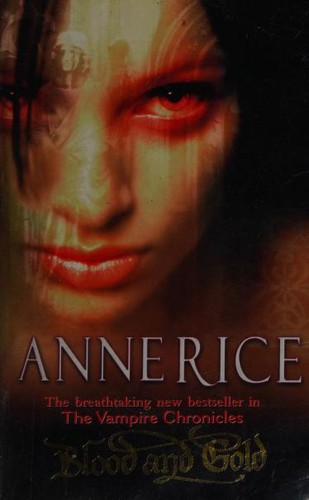 Anne Rice: Blood and Gold (The Vampire Chronicles) (Paperback, 2002, Arrow Books Ltd)