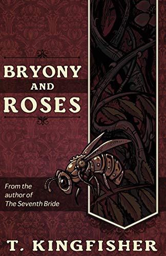 T. Kingfisher: Bryony and Roses (Paperback, Argyll Productions)