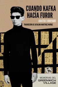 Anatole Broyard, Catalina Martinez Munoz, Alexandra Broyard, Eduardo Jiwnani, Alicia Fernández: Cuando Kafka hacía furor (Paperback, 2015, Ediciones La UÃ±a Rota, Ediciones La Uña Rota)