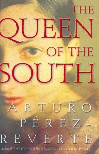 Arturo Pérez-Reverte: The queen of the South (2004, G.P. Putnam's Sons)