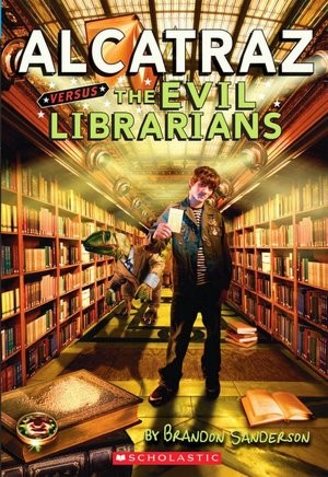 Brandon Sanderson, Hayley Lazo: Alcatraz Versus the Evil LIbrarians (2008, Scholastic)