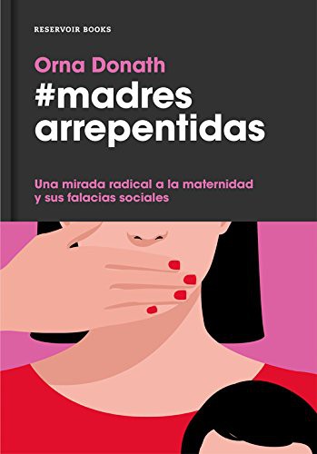 Orna Donath, Ángeles Leiva Morales: Madres arrepentidas (Hardcover, RESERVOIR BOOKS)