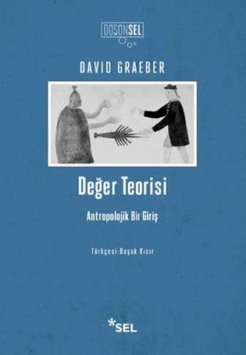 David Graeber: Deger Teorisi-Antropolojik Bir Giris (Paperback, 2017, Sel Yay?nc?l?k)