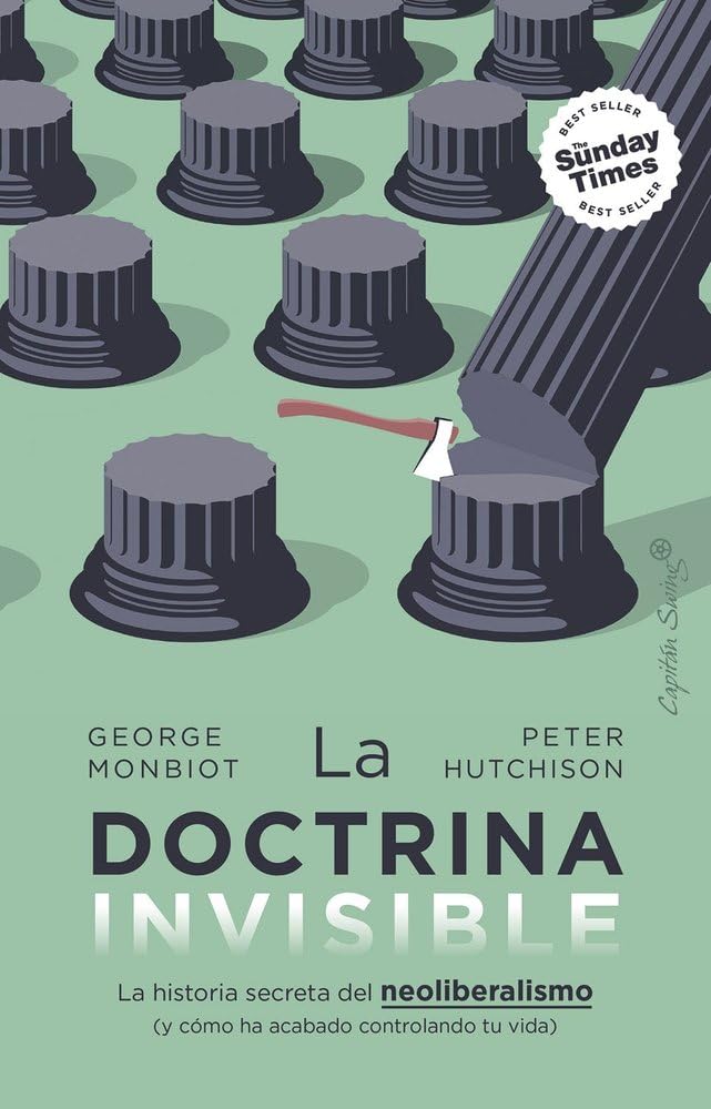 George Monbiot, Peter Hutchison: La doctrina invisible (Spanish language, 2025, Capitán Swing)