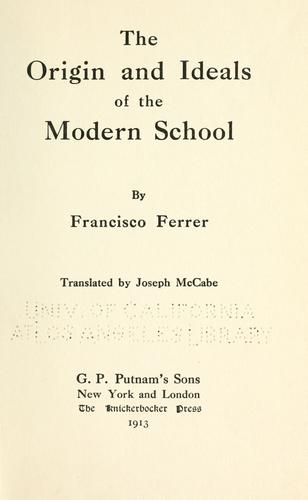 Francisco Ferrer: The origin and ideals of the modern school (1913, Putnam)