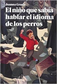 Joanna Gruda: El niño que sabía hablar el idioma de los perros (2014, Blackie Books)