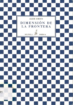 Álex Chico: Dimensión de la frontera (Paperback, Español language, 2011, Isla de Siltolá)