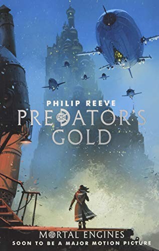 Philip Reeve: Predator's Gold (Mortal Engines Quartet) (2018, Scholastic Children's Books)