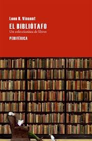 Leon H. Vincent: El bibliótafo (2015, Periférica)