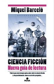 Miquel Barceló: Ciencia ficción, nueva guía de lectura (2015, Nova)
