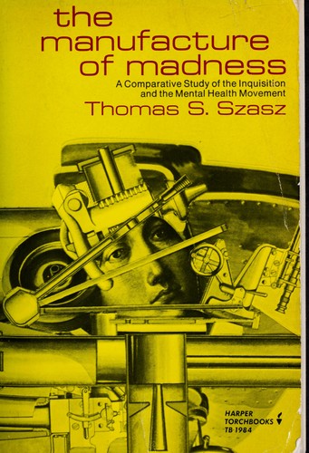 Thomas Stephen Szasz, Thomas Szasz: The manufacture of madness (Paperback, 1977, Harper & Row)