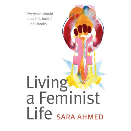 Sara Ahmed: Living a feminist life (2017, Duke University Press)