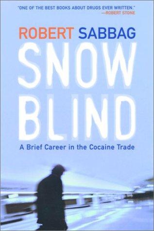 Robert Sabbag: Snowblind (1998, Grove Press, Distributed by Publishers Group West)