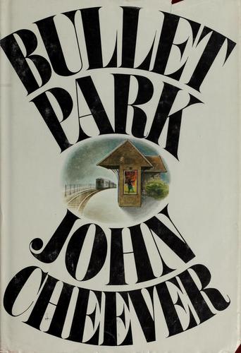 John Cheever: Bullet Park (1969, Knopf)