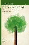 Andreu Escrivà: Encara no és tard (Paperback, Catalan language, 2016, Bromera)