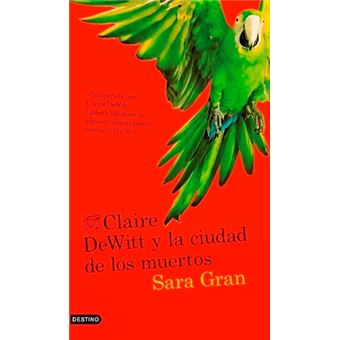 Sara Gran: Claire DeWitt y la ciudad de los muertos (EBook, español language, Ediciones Destino)