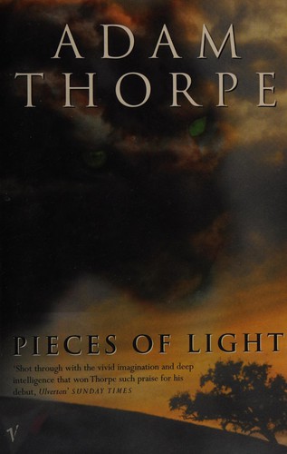 Adam Thorpe: Pieces of light (1999, Vintage)