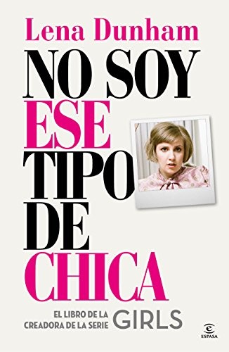 Vicky Charques, Lena Dunham, Noemí Cuevas: No soy ese tipo de chica (Paperback, Espasa)