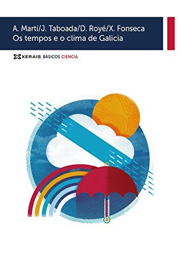 Alberto Martí Ezpeleta, Juan José Taboada Hidalgo, Dominic Royé, Xavier Fonseca Blanco: Os tempos e o clima de Galicia (Paperback, Edicións Xerais, Xerais)