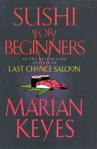 Marian Keyes, Caitriona Keyes: SUSHI FOR BEGINNERS. (Hardcover, 2000, Michael Joseph)