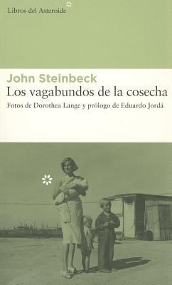 Dorothea Lange: Los Vagabundos De La Cosecha (2007, Libros del Asteroide S.L.U., Libros del Asteroide)