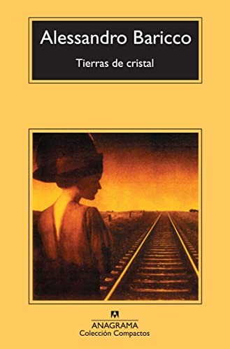 Alessandro Baricco, Carlos Gumpert, Xavier González Rovira: Tierras de cristal (Paperback, Anagrama, Editorial Anagrama)