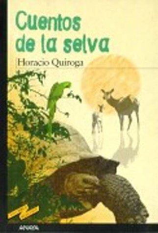 Horacio Quiroga: Cuentos de La Selva (Hardcover, Spanish language, Anaya Publishers, ANAYA INFANTIL Y JUVENIL)