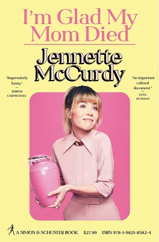 Jennette McCurdy: I'm Glad My Mom Died (2022, Simon & Schuster)