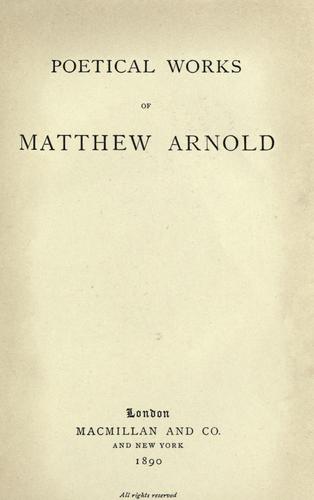 Matthew Arnold: Poetical works of Matthew Arnold. (1890, Macmillan)