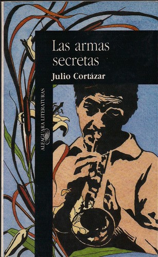 Julio Cortázar: Las armas secretas (Spanish language, 1982, Ediciones Alfaguara)
