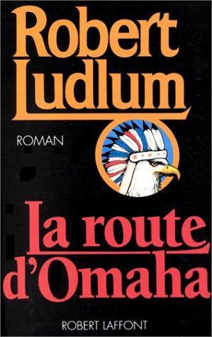 Robert Ludlum: La Route d'Omaha (French language, 1993, Éditions Robert Laffont)