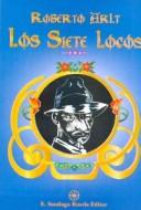 Roberto Arlt: Los Siete Locos (Paperback, Spanish language, 2003, Santiago rueda)