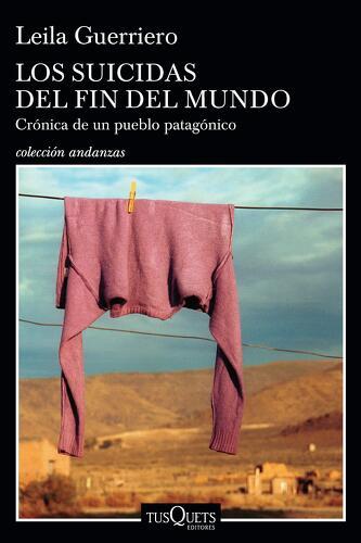 Leila Guerriero: Los Suicidas del Fin del Mundo (Paperback, Spanish language, 2006, TusQuets)