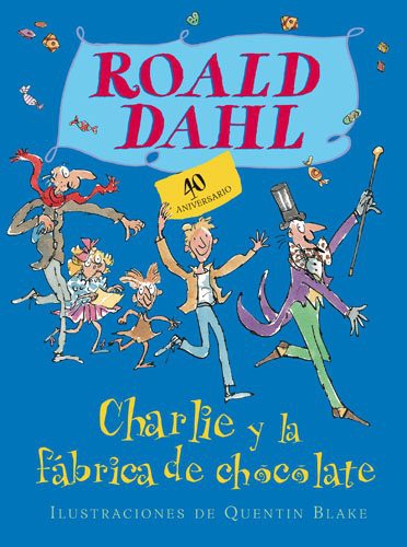 Roald Dahl, Quentin Blake: CHARLIE Y LA FABRICA DE CHOCOLATE 40 ANIV (Hardcover, Alfaguara)