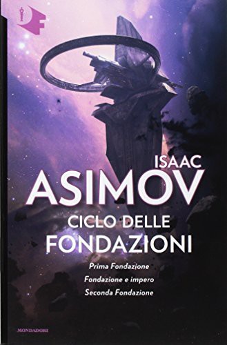 Isaac Asimov: Ciclo delle Fondazioni. Prima Fondazione-Fondazione e impero-Seconda Fondazione (Paperback, 2017, Mondadori)