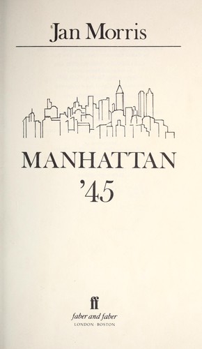 Jan Morris coast to coast: Manhattan '45 (1987, Faber)