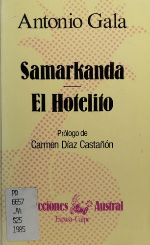 Antonio Gala: Samarkanda ; El hotelito (Spanish language, 1985, Espasa-Calpe)