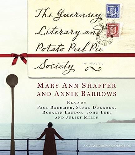 Susan Duerden, John Lee, Paul Boehmer, Rosalyn Landor, Annie Barrows, Mary Ann Shaffer, Juliet Mills: The Guernsey Literary and Potato Peel Pie Society (AudiobookFormat, Random House Audio, Shaffer, Mary Ann/ Barrow, Annie/ Boehmer, Paul (NRT)/ Duerden, Susan (NRT))