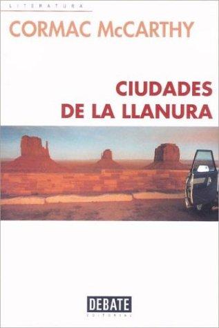 Cormac McCaarthy, Cormac McCarthy: Ciudades de la llanura (Paperback, 1999, Debate)