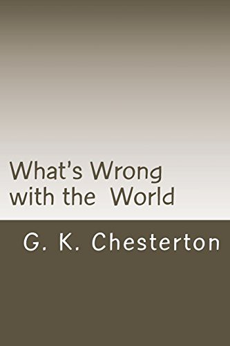 G. K. Chesterton: What's Wrong with the World (Paperback, 2018, Createspace Independent Publishing Platform, CreateSpace Independent Publishing Platform)