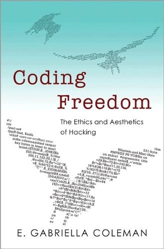 Coding Freedom: The Ethics and Aesthetics of Hacking (Paperback, 2012, Princeton University Press)
